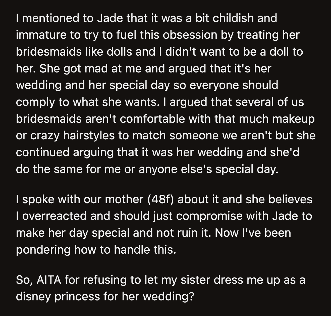 Their mom said OP overreacted and advised her to find a compromise with Jade. OP has been torn with indecision since that conversation.