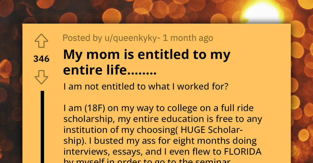 Mentally Tired Teenager Calls Out Her Entitled Mom For Refusing To Let Her Experience Life On Campus After Striving Hard To Get A Scholarship