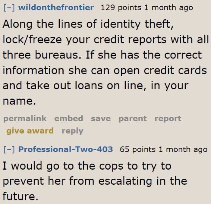 Sadly, the OP also needs to freeze her accounts as she doesn't know the extent of the identity theft.
