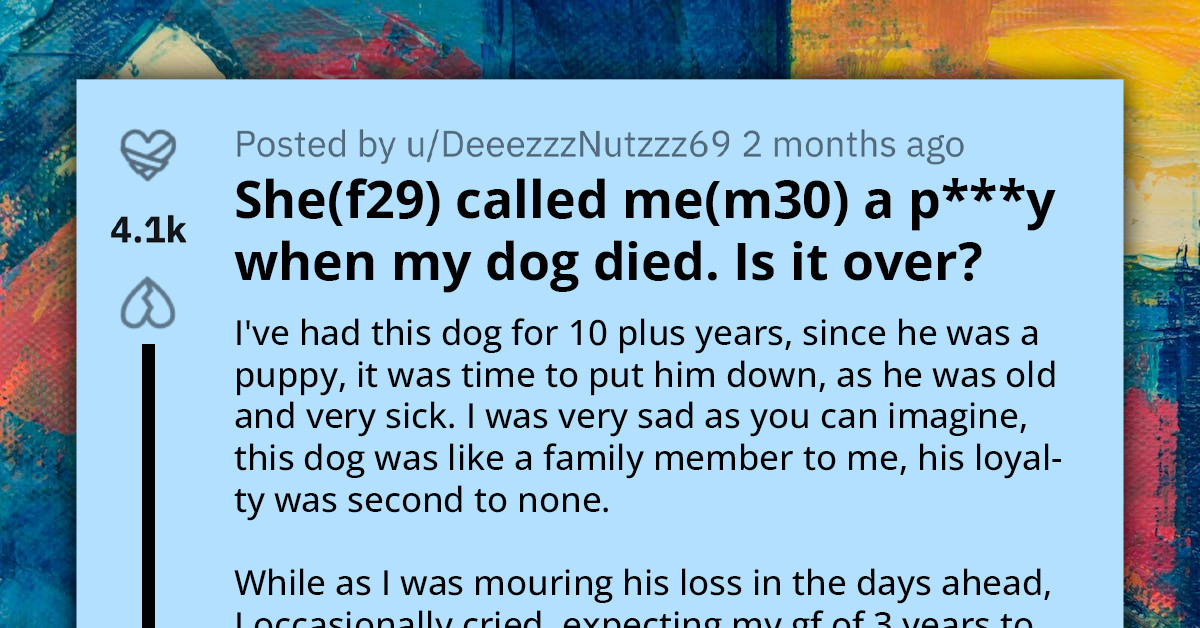 Redditor Considers Leaving His Girlfriend After She Tells Him To Man Up And Stop Crying Over His Dead Dog