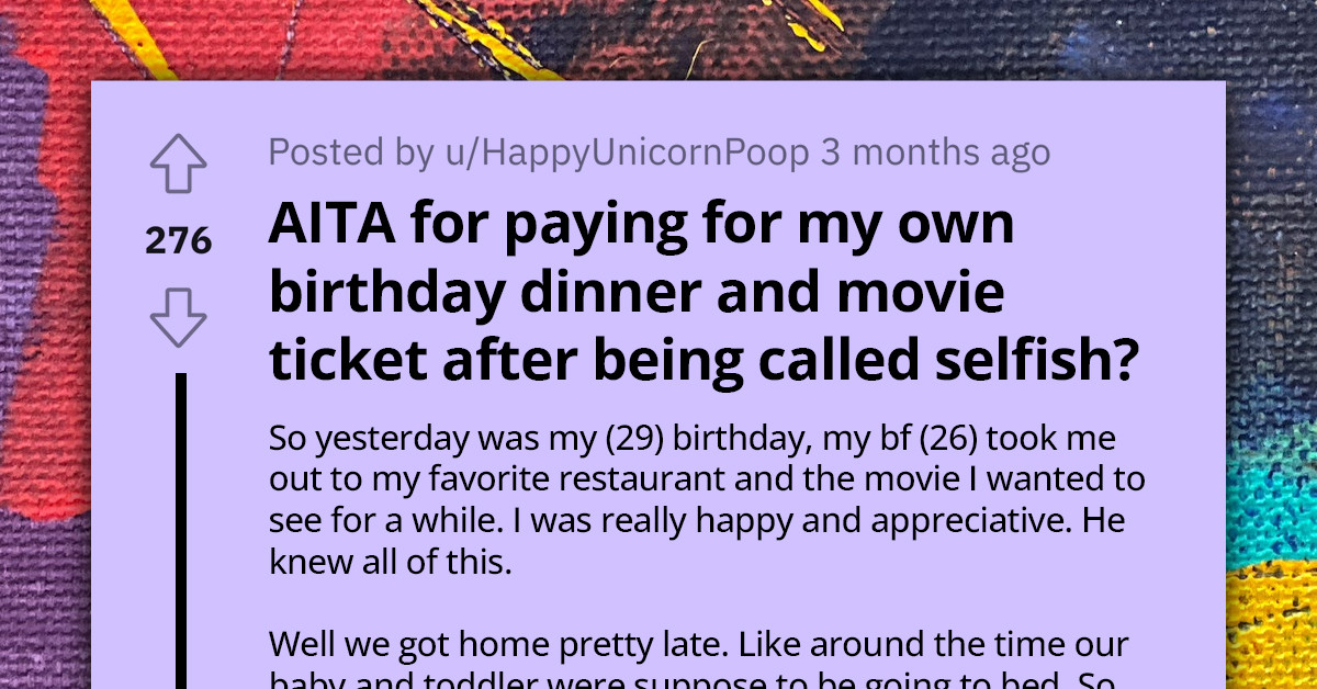 Annoyed Celebrant Reimburses Partner For Her Own Birthday Dinner And Movie Ticket After He Refused Helping Her With House Chores