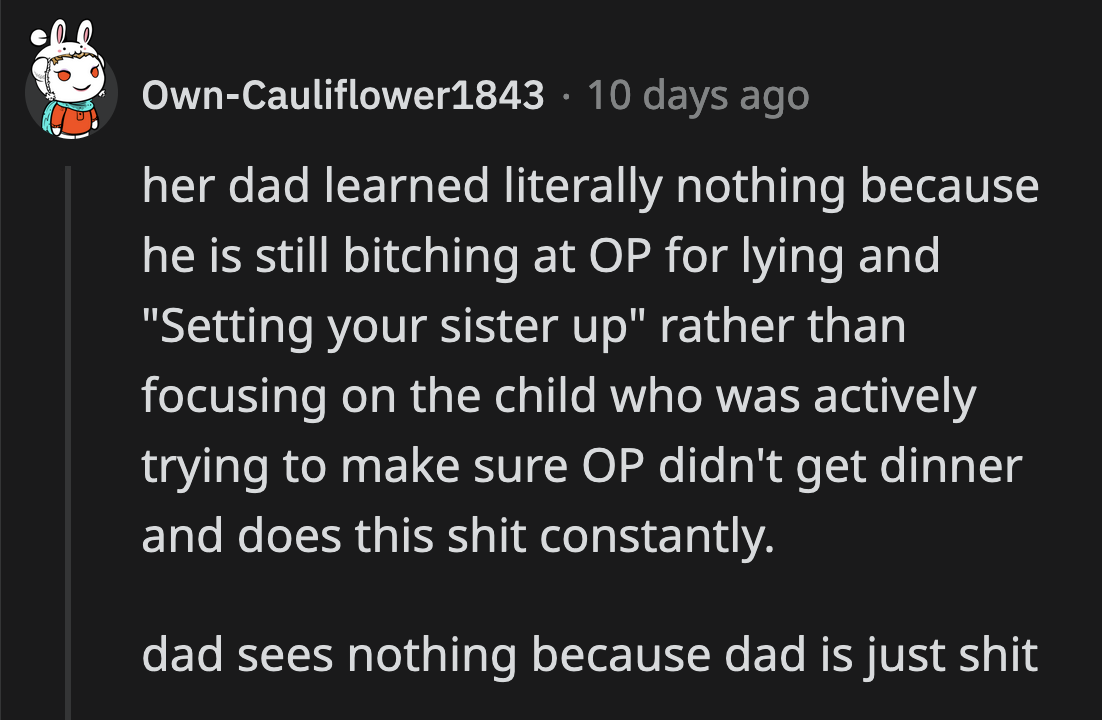 OP's dad is too lazy to parent the kid who is causing the problem. OP shouldn't have to be more understanding because she's older.