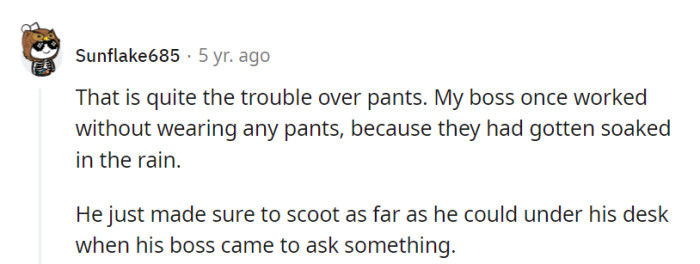 A wet boss's clever tactic: working sans pants and executing a strategic desk dive when the higher-ups appeared. Professionalism meets rainstorm improvisation!
