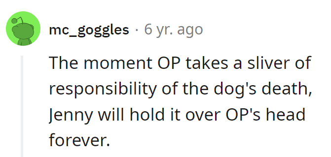 Once Jenny's got a bone to pick, she'll bury it deep. OP should keep their responsibility on a short leash!