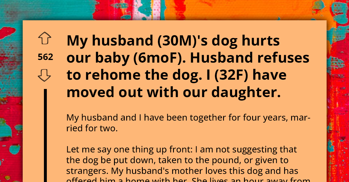 Wife Moves Out Because Husband Won't Get Rid Of Dog That Keeps Hurting Their Child