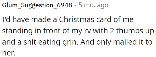 OP can create a Christmas card featuring himself in front of their RV and send it exclusively to her.