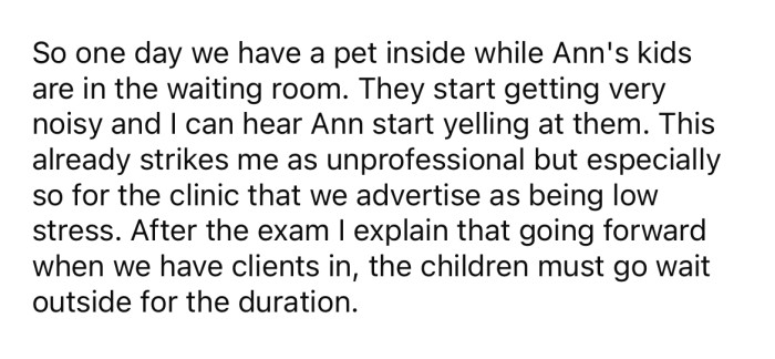 So, after Ann's kids made a scene while there were clients in the waiting area one day, the OP told Ann that from then on, if she wanted to bring her kids to work, they would need to go and wait in the caged area whenever there were clients inside.