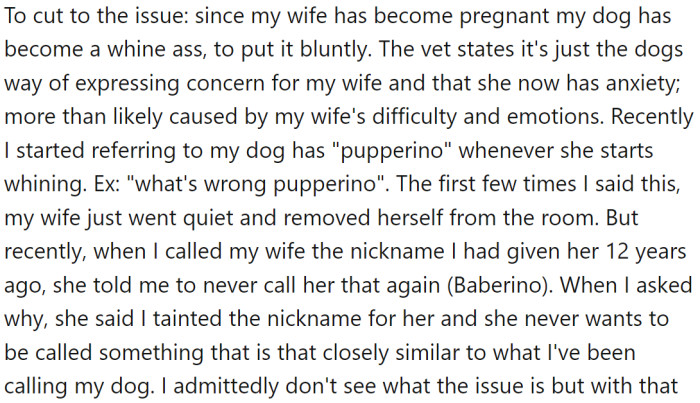 Since the wife became pregnant, the dog has started to whine frequently.  The vet believes it is due to anxiety caused by the wife's difficulties and emotions during the pregnancy.