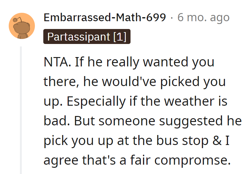 If he wanted her there, he should've Uber-ed some chivalry. A compromise at the bus stop is the least he could do.