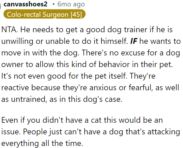 He should hire a professional trainer if he can't handle it themselves, especially if he plans to move in with the dog.