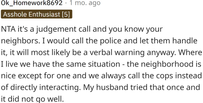 This is a judgement call and OP knows his neighbors.