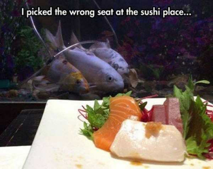 19. Sushi Roulette: When You Accidentally Sit in the Wrong Seat at the Sushi Restaurant
