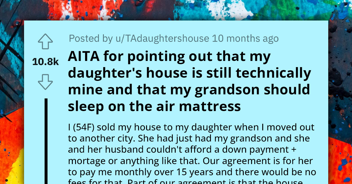 Mom Of Three Wants Her Mother To Sleep On A Mattress During Her Visit, Mother Reminds Her She Is Still The Legal Owner Of The House