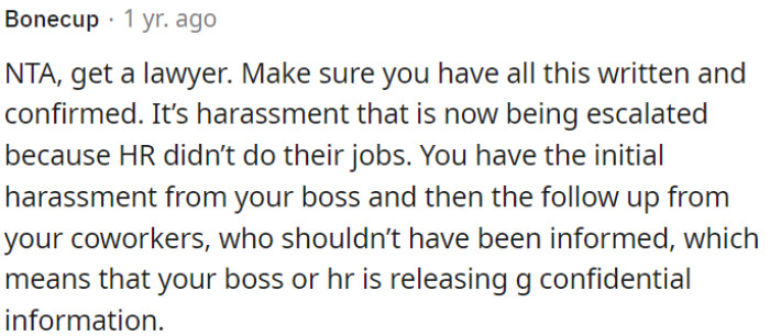 OP experienced harassment from your boss and coworkers, indicating potential breaches of confidentiality by HR or her boss.