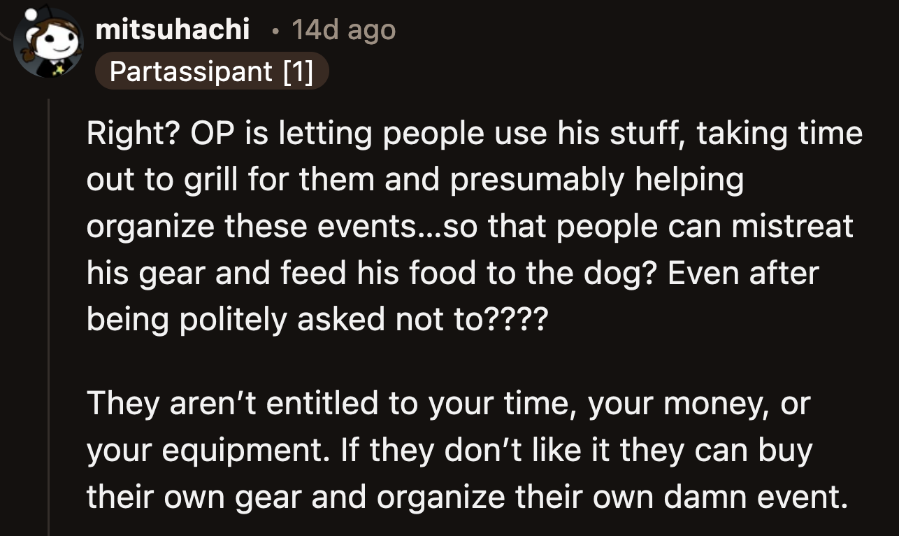 The people who told OP he should keep the peace can buy their gear, set it, and pack it up from now on.