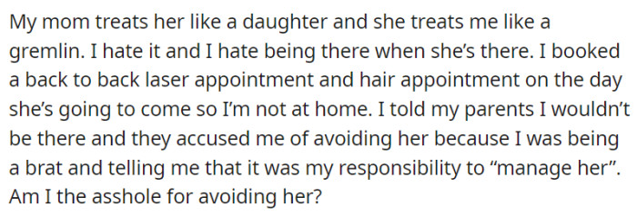 Feeling hurt by her mother's differential treatment, OP plans to be away during the family friend's visit by scheduling back-to-back appointments.