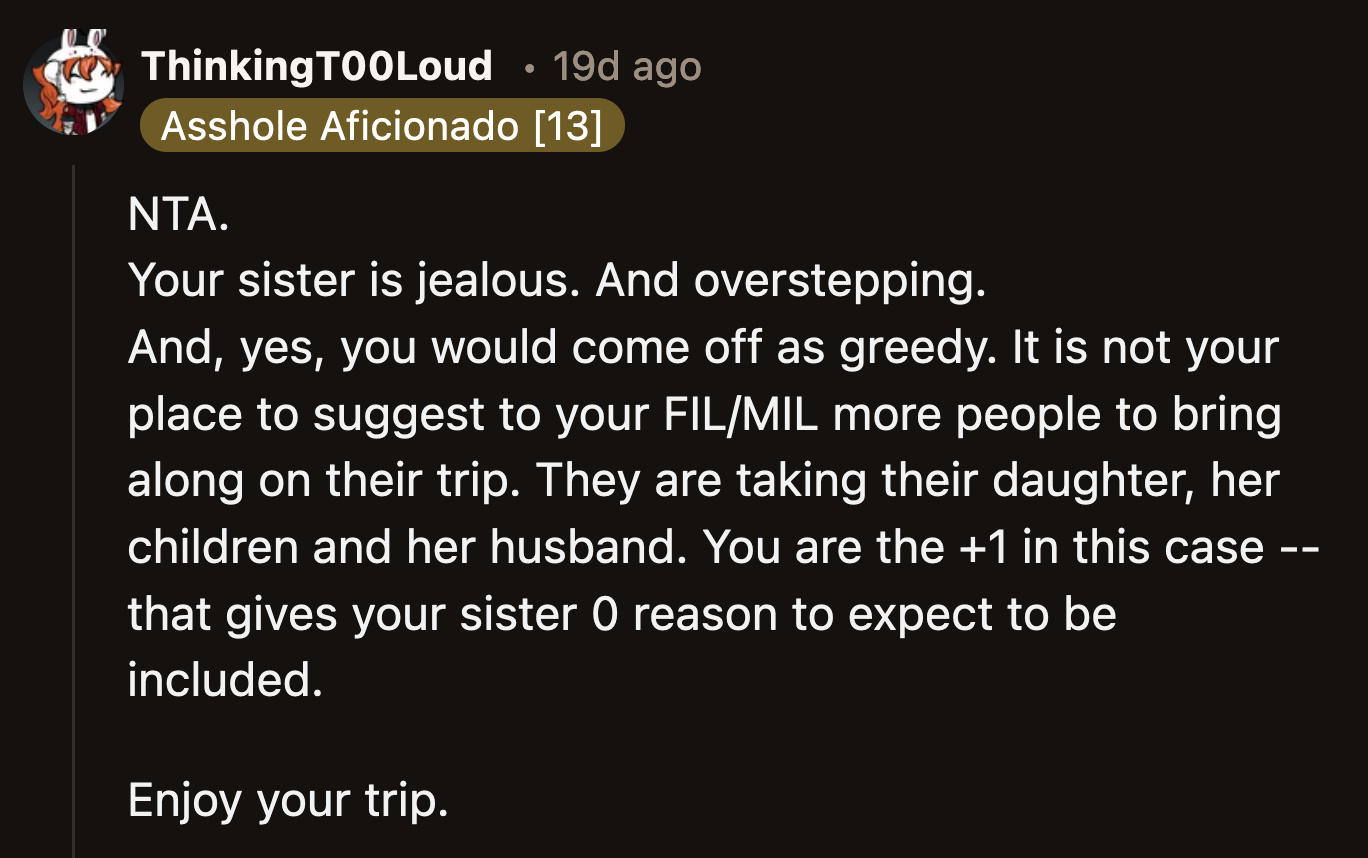 His sister's jealousy is for her to deal with. OP, his family, and his in-laws are not responsible for an adult's unreasonable expectations.