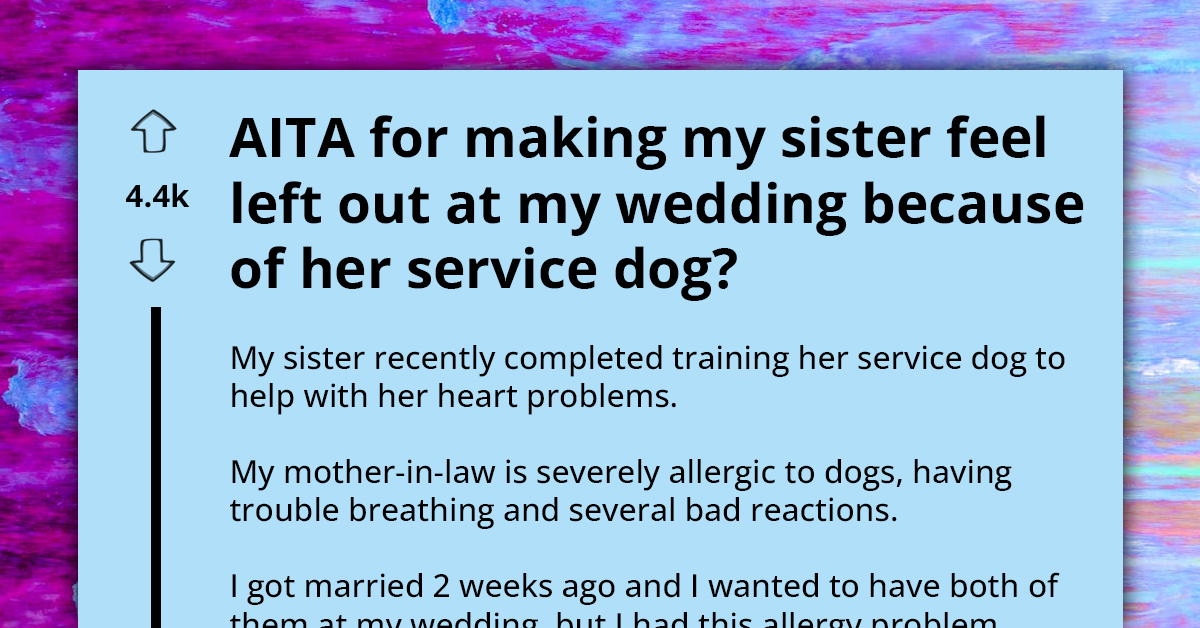 Bride Falls Out With Sister For Isolating Her And Her Service Dog During Wedding Due To MIL’s Dog Allergies