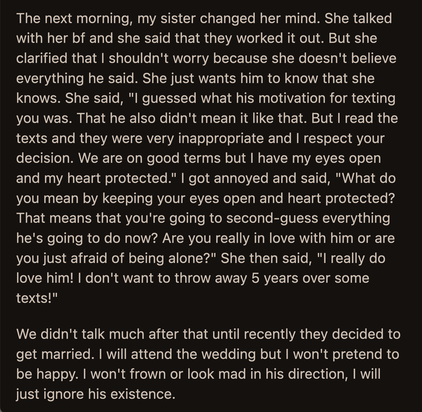 OP's relationship with his sister was chilly after that. The couple announced their engagement recently. OP said he would go but pretend his BIL doesn't exist.